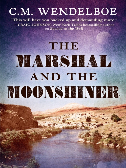 Title details for Marshal and the Moonshiner by C. M. Wendelboe - Available